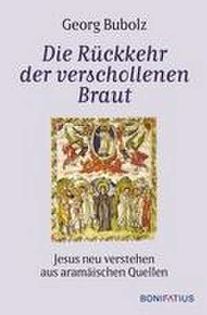 Die Rückkehr der verschollenen Braut de Georg Bubolz