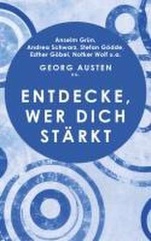 Entdecke, wer dich stärkt de Georg Austen