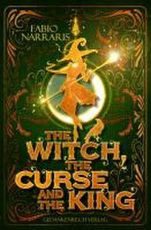 The Witch, the Curse & the King de Fabio Narraris