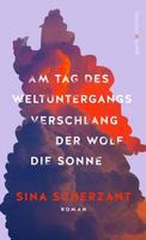 Am Tag des Weltuntergangs verschlang der Wolf die Sonne de Sina Scherzant