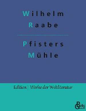 Pfisters Mühle de Wilhelm Raabe
