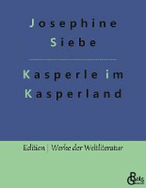 Kasperle im Kasperland de Josephine Siebe