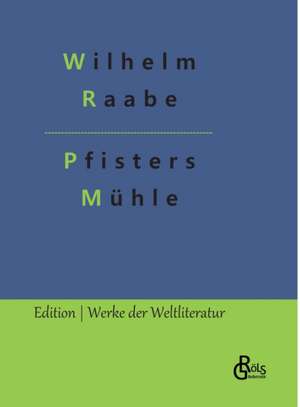 Pfisters Mühle de Wilhelm Raabe