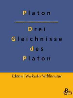 Drei Gleichnisse des Platon de Platon