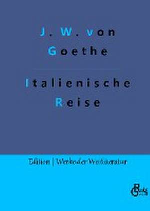 Italienische Reise de Johann Wolfgang von Goethe