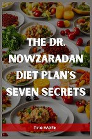 THE DR. NOWZARADAN DIET PLANS SEVEN SECRETS de Tina Wolfe