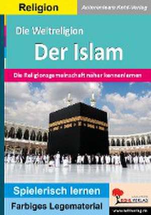 Die Weltreligion Der Islam de Autorenteam Kohl-Verlag