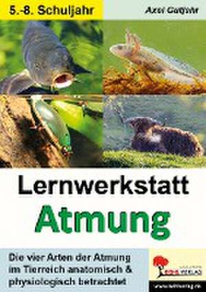 Lernwerkstatt Atmung / Band 1 (Klasse 5-8) de Axel Gutjahr