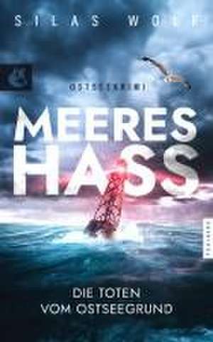 Meereshass - Die Toten vom Ostseegrund de Silas Wolf