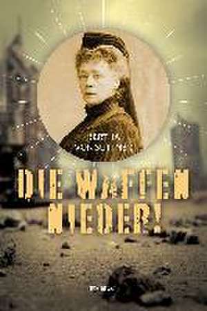 Die Waffen nieder! de Bertha Von Suttner