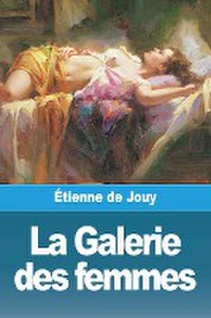 La Galerie des femmes de Étienne de Jouy