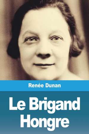 Le Brigand Hongre de Renée Dunan