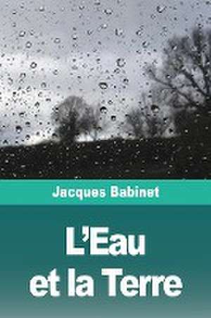 L'Eau et la Terre de Jacques Babinet