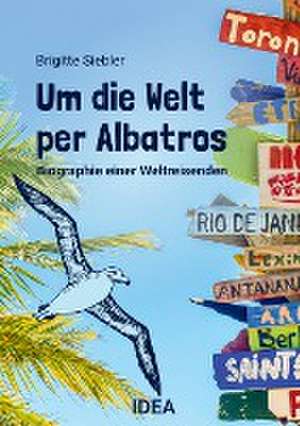 Um die Welt per Albatros de Brigitte Siebler