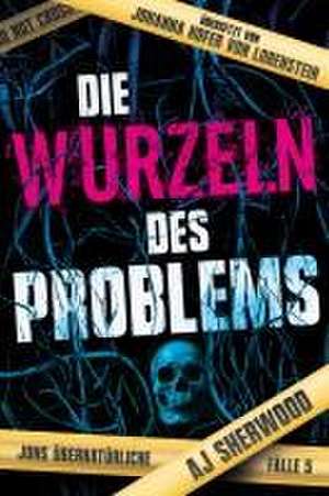 Die Wurzeln des Problems de Aj Sherwood