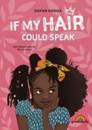 If my hair could speak de Dayan Kodua