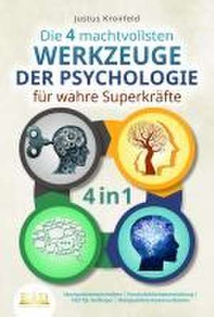 Die 4 machtvollsten WERKZEUGE DER PSYCHOLOGIE für wahre Superkräfte: Manipulationstechniken - Persönlichkeitsentwicklung - NLP für Anfänger - Manipulative Kommunikation de Justus Kronfeld