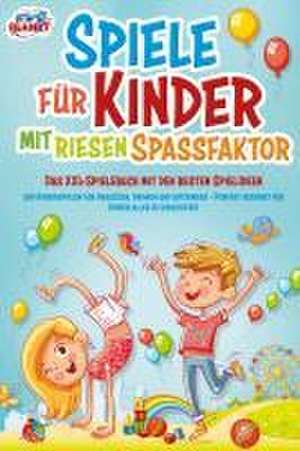 Spiele für Kinder mit riesigem Spaßfaktor: Das XXL-Spielebuch mit den besten Spielideen und Kinderspielen für draußen, drinnen und unterwegs - Perfekt geeignet für Kinder aller Altersstufen! de Lisa Malua