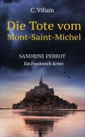 Die Tote vom Monte-Saint- Michel de Christophe Villain