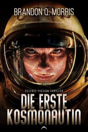 Die erste Kosmonautin de Brandon Q. Morris