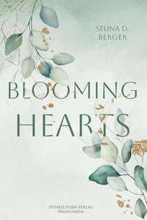 Blooming Hearts de Selina D. Berger