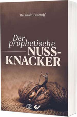 Der prophetische Nussknacker de Reinhold Federolf