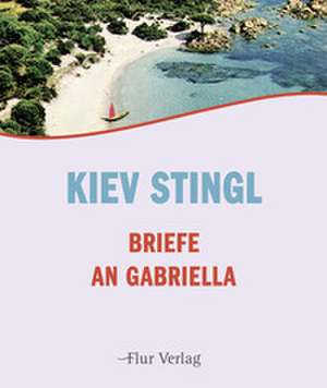 Briefe an Gabriella de Kiev Stingl