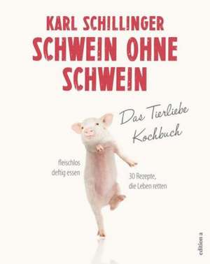 Schwein ohne Schwein de Karl Schillinger