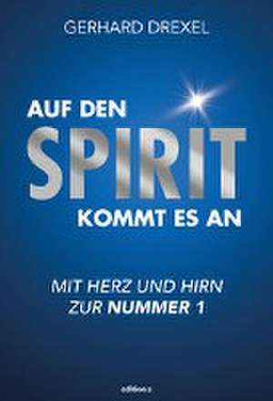 Auf den Spirit kommt es an de Gerhard Drexel