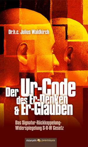 Der Ur-Code Des Er-Denken & Er-Glauben: On 2 de Julius Waldkirch