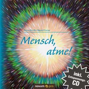 Mensch, atme de Anna Monika Meyer-Kremer