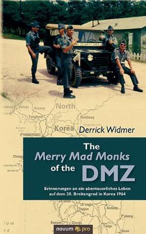 The Merry Mad Monks of the DMZ de Derrick Widmer