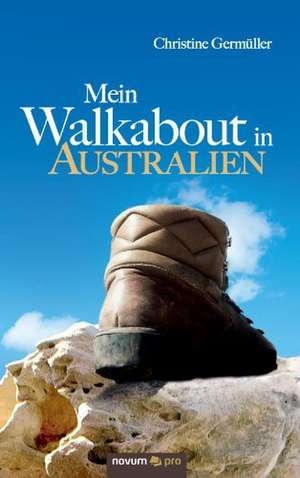 Mein Walkabout in Australien de Christine Germüller