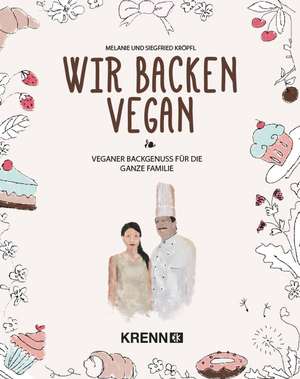 Wir backen vegan de Siegfried Kröpfl