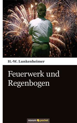 Feuerwerk und Regenbogen de H.-W. Lunkenheimer