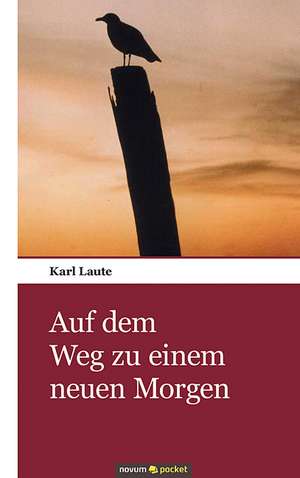 Auf dem Weg zu einem neuen Morgen de Karl Laute