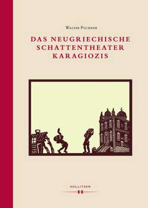 Das neugriechische Schattentheater Karagiozis de Walter Puchner