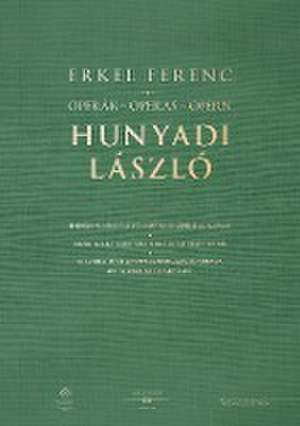 Operák - Operas - Opern. Hunyadi László de Ferenc Erkel