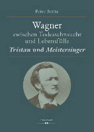 Wagner zwischen Todessehnsucht und Lebensfülle de Peter Berne