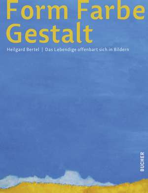 Form Farbe Gestalt de Heilgard Bertel