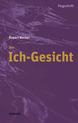 Das Ich-Gesicht de Rupert Bucher