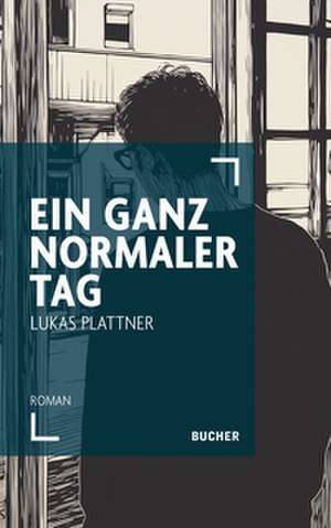 Ein ganz normaler Tag de Lukas Plattner