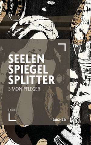 SEELENSPIEGELSPLITTER de Simon Pfleger