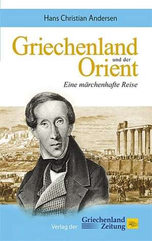 Griechenland und der Orient de Hans Christian Andersen