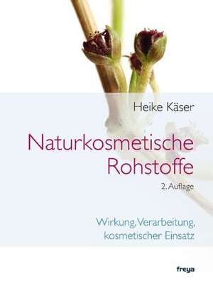 Naturkosmetische Rohstoffe de Heike Käser