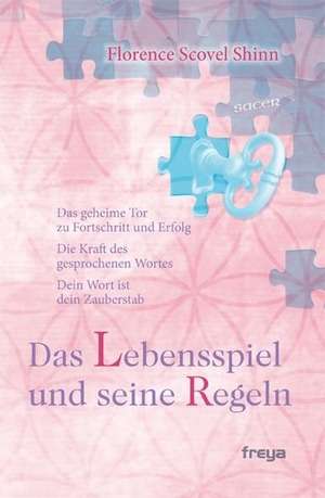 Das Lebensspiel und seine Regeln de Florence Scovel Shinn