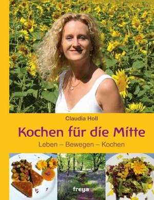 Kochen für die Mitte de Claudia Holl