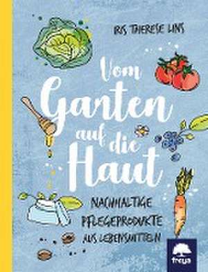 Vom Garten auf die Haut de Iris Therese Lins