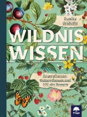 Wildniswissen de Eunike Grahofer