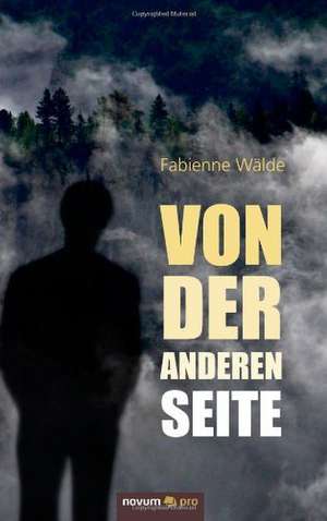 Von der anderen Seite de Fabienne Wälde